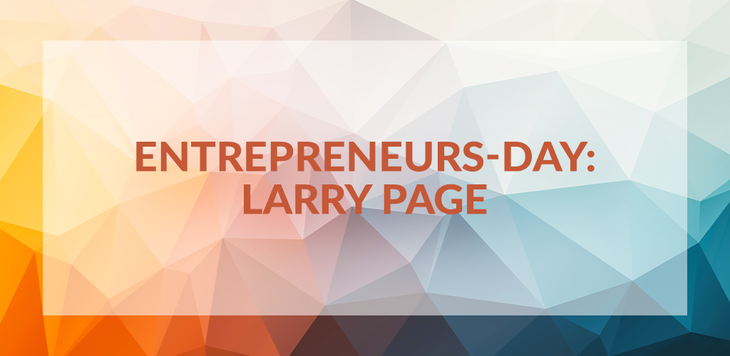 Entrepreneurs' Day: Larry Page