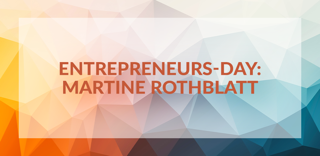 Entrepreneurs Day: Martine Rothblatt