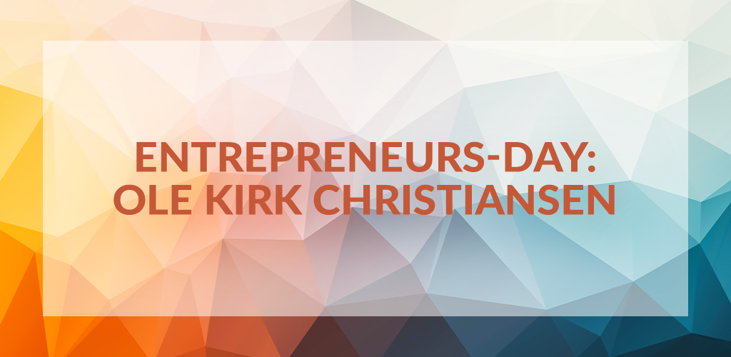 Entrepreneurs' Day: Ole Kirk Christiansen