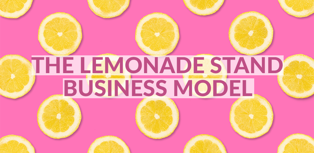 What a Lemonade Stand Can Teach You About Starting a Business From Home