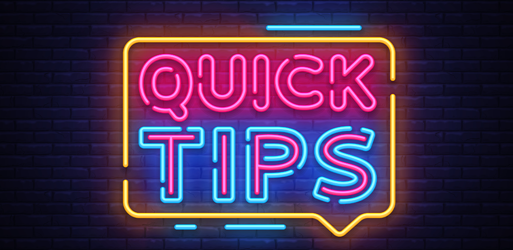 Quick tips