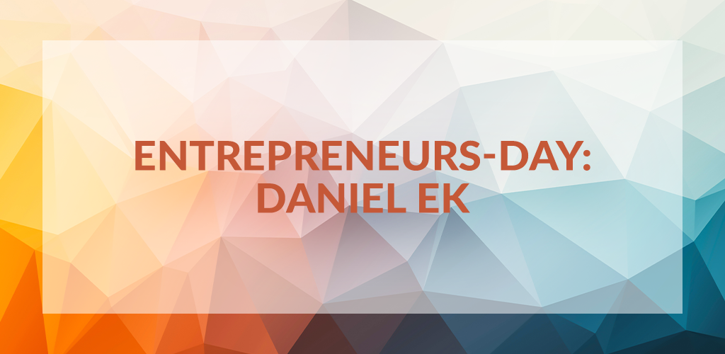 Entrepreneurs' Day: Daniel Ek