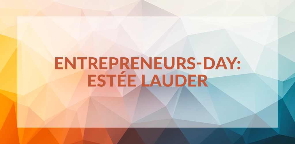 Entrepreneurs' Day: Estée Lauder