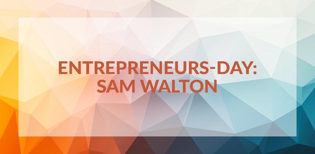 Entrepreneurs' Day: Sam Walton