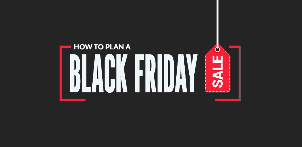 How to Create an Effective Black Friday Sales Plan