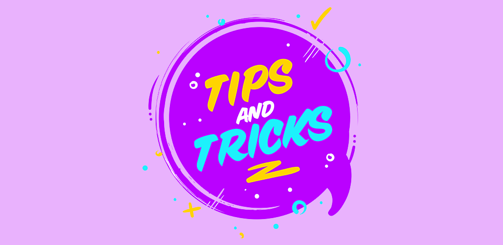 Tips and tricks